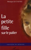 Couverture du livre « La petite fille sur le palier » de Monique Le Calvez aux éditions L'harmattan