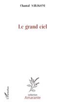 Couverture du livre « Le grand ciel » de Chantal Saragoni aux éditions L'harmattan