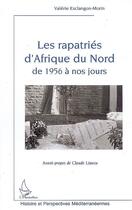 Couverture du livre « Rapatriés d'Afrique du nord de 1956 à nos jours » de Valerie Esclangon-Morin aux éditions Editions L'harmattan