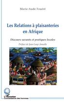 Couverture du livre « Relations à plaisanteries en Afrique ; discours savants et pratiques locales » de Marie-Aude Fouere aux éditions Editions L'harmattan