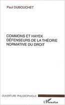 Couverture du livre « Commons et hayek - defenseurs de la theorie normative du droit » de Paul Dubouchet aux éditions Editions L'harmattan