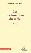 Couverture du livre « Les machinations du sable » de Jean-Claude Abada Medjo aux éditions Editions L'harmattan