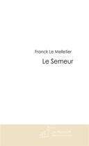 Couverture du livre « Le semeur » de Le Melletier-F aux éditions Le Manuscrit