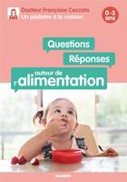 Couverture du livre « Questions/réponses autour de l'alimentation : 0/3 ans » de Francoise Ceccato aux éditions Mango