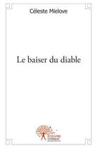 Couverture du livre « Le baiser du diable » de Celeste Mielove aux éditions Edilivre