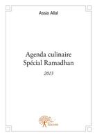 Couverture du livre « Agenda culinaire special ramadhan 2013 » de Assia Allal aux éditions Edilivre