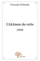 Couverture du livre « L'alchimie du verbe - (2000) » de Fernando D' Almeida aux éditions Edilivre