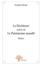 Couverture du livre « La déchirure ; le patrimoine maudit » de Seydou Kone aux éditions Edilivre