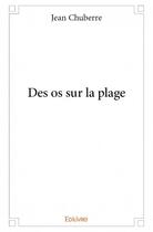 Couverture du livre « Des os sur la plage » de Jean Chuberre aux éditions Edilivre