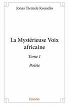 Couverture du livre « La mystérieuse voix africaine t.1 » de Jonas Tiemele Kouadio aux éditions Edilivre