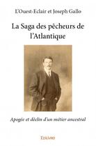 Couverture du livre « La saga des pêcheurs de l'Atlantique » de Joseph Gallo aux éditions Edilivre