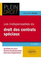 Couverture du livre « Les indispensables du droit des contrats spéciaux (2e édition) » de Marc-Olivier Huchet aux éditions Ellipses