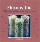 Couverture du livre « Flocons bio, 1001 gourmandises en un tour de main » de Helene Pasquiet aux éditions Anagramme