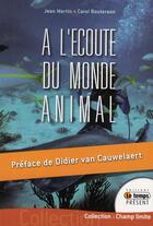 Couverture du livre « À l'écoute du monde animal » de Bouteraon/Martin aux éditions Temps Present