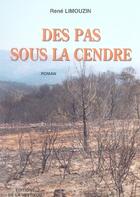 Couverture du livre « Des pas sous la cendre » de Rene Limouzin aux éditions La Veytizou