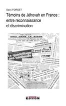 Couverture du livre « Témoins de Jéhovah en France ; entre reconnaisence et discrimination » de Davy Forget aux éditions Inlibroveritas