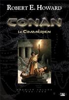 Couverture du livre « Conan : Intégrale vol.1 : 1932-1933 ; Conan le Cimmérien » de Robert E. Howard aux éditions Bragelonne