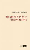 Couverture du livre « De quoi est fait l'inconscient » de Fernand Cambon aux éditions Epel Editions