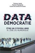 Couverture du livre « Data démocratie » de Thomas Jamet et Florian Freyssenet et Lionel Dos Santos De Sousa aux éditions Diateino