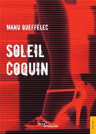 Couverture du livre « Soleil coquin » de Manu Queffelec aux éditions Jets D'encre