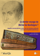 Couverture du livre « Le dernier voyage de Michel de Montaigne ? Enquête interdisciplinaire autour de son tombeau présumé au musée d'Aquitaine (Bordeaux) » de Helene Reveillas aux éditions Ausonius