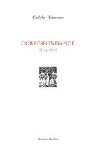 Couverture du livre « Correspondance (1834 1872) » de Carlyle et Emerson aux éditions Kareline