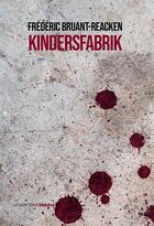 Couverture du livre « Kindersfabrik » de Frederic Bruant-Reacken aux éditions Ovadia