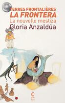 Couverture du livre « Terres frontalières : la Frontera, la nouvelle Mestiza » de Gloria Anzaldua aux éditions Cambourakis