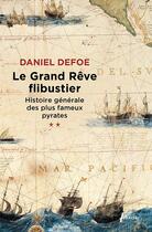 Couverture du livre « Histoire générale des plus fameux pyrates Tome 2 : Le grand rêve flibustier » de Daniel Defoe aux éditions Libretto