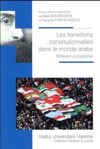 Couverture du livre « Les transitions constitutionnelles dans le monde arabe » de Malik Boumediene et Francois Frison-Roche aux éditions Institut Universitaire Varenne