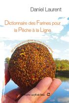 Couverture du livre « Le dictionnaire des farines » de Daniel Laurent aux éditions La Cheminante