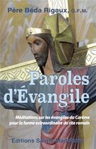 Couverture du livre « Paroles d'évangile ; méditations sur les évangiles du Carême pour la forme extraordinaire du rite romain » de Beda Rigaux aux éditions Sainte Madeleine