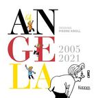 Couverture du livre « Angela : 2005-2021 » de Pierre Kroll aux éditions Kennes Editions