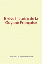 Couverture du livre « Breve histoire de la guyane francaise » de Collection aux éditions Le Mono