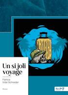 Couverture du livre « Un si joli voyage » de Patricia Vidal Schneider aux éditions Nombre 7