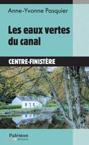 Couverture du livre « Les eaux vertes du canal » de Anne-Yvonne Pasquier aux éditions Palemon