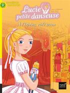 Couverture du livre « Lucie petite danseuse T.8 ; à l'opéra, côté scène » de Sylvie De Mathuisieulx aux éditions Hatier