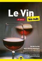Couverture du livre « Le vin pour les nuls (5e édition) » de Ed Mccarthy et Eric Beaumard et Mary Ewing-Mulligan et Catherine Gerbod aux éditions First