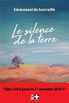 Couverture du livre « Le silence de la terre » de Emmanuel De Scorraille aux éditions M+ Editions