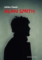 Couverture du livre « Alan Smith » de Julien Houri aux éditions Arkane Editions