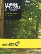 Couverture du livre « Le guide sylvicole du Québec t.1 : les fondements biologiques de la sylviculture » de  aux éditions Pub Quebec