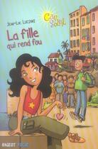 Couverture du livre « Cap soleil ; la fille qui rend fou » de Jean-Luc Luciani aux éditions Rageot