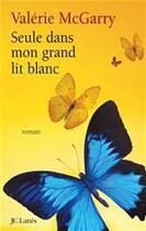 Couverture du livre « Seule dans mon grand lit blanc » de Valerie Mcgarry aux éditions Jc Lattes