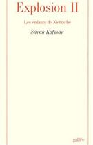Couverture du livre « Explosion t.2 ; les enfants de Nietzsche » de Sarah Kofman aux éditions Galilee