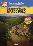 Couverture du livre « Geronimo Stilton Tome 3 : sur les traces de Marco Polo » de Geronimo Stilton aux éditions Glenat