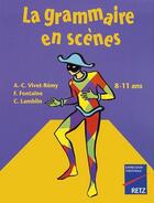 Couverture du livre « La grammaire en scènes ; 8/11 ans » de Catherine Anne aux éditions Retz