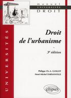 Couverture du livre « Droit de l urbanisme. 3e edition » de Guillot/Darnanville aux éditions Ellipses