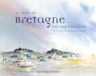 Couverture du livre « Le tour de Bretagne en aquarelles » de Societe Des Aquarell aux éditions Ouest France