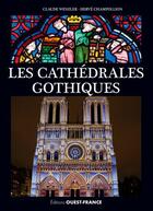 Couverture du livre « Les cathédrales gothiques » de Herve Champollion et Claude Wenzler aux éditions Ouest France