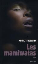 Couverture du livre « Les mamiwatas » de Marc Trillard aux éditions Actes Sud